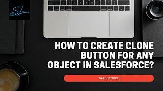 How to create clone button for any object in salesforce? - Salesforce