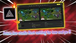 Prism live studio best settings for low end pc !!!