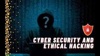 Ethical Hacking and Cyber Security: Protecting Your Organization