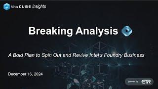 259 | Breaking Analysis: A Bold Plan to Spin Out and Revive Intel’s Foundry Business