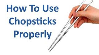 How To Use Chopsticks Properly