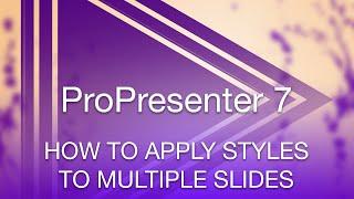 How to Quickly Change Text Styles Across Multiple Slides in ProPresenter 7