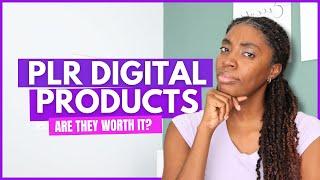 Are PLR Digital Products Worth It?