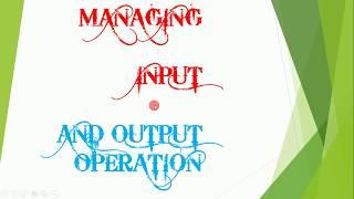 managing input and output operation..#coding