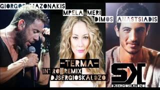 GIORGOS MAZONAKIS- TERMA intro remix DJ SERGIOSKALOZOI-MPELA MERI- ANASTASIADIS