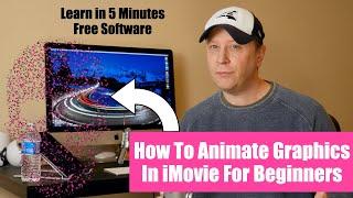 How To Animate Graphics in iMovie For Beginners Using Free Software