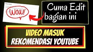 Cara Agar Video DIREKOMENDASIKAN oleh YouTube, CUKUP EDIT INI SAJA!