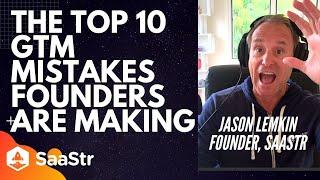 Top 10 GTM Mistakes I See Founders Making Today with Jason Lemkin