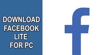 FACEBOOK LITE FOR PC : HOW TO DOWNLOAD FACEBOOK LITE FOR PC? (WINDOWS & MAC) [2020]