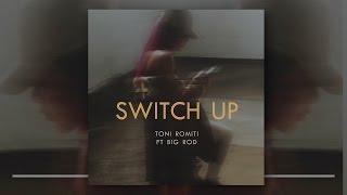 Toni Romiti - Switch Up (Ft. Big Rod)