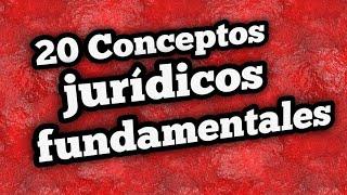 20 conceptos jurídicos fundamentales