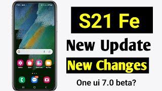 S21 fe new big update before one ui 7.0 