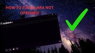 How to fix Solara Not Opening / Opening Then Disappearing 2024 * NEWEST SOLARA VERSION*