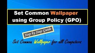 Set Common Desktop Wallpaper using Group Policy for all Domain Users || Wallpaper GPO