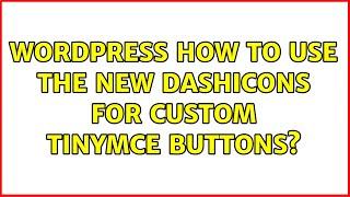 Wordpress: How to use the new Dashicons for custom TinyMCE buttons? (4 Solutions!!)