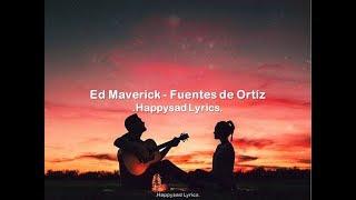 Ed Maverick - Fuentes de Ortíz (Lyrics)