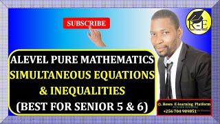 001 – ALEVEL PURE MATHEMATICS| SIMULTANEOUS EQUATIONS & INEQUALITIES (ALGEBRA)| FOR SENIOR 5 & 6