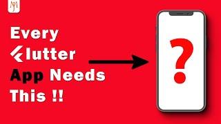 Every Flutter App needs this!