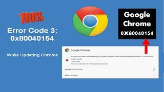 How To Fix Google Chrome Update Error Code 0x80040154