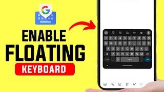 How to Enable Floating Keyboard on Gboard