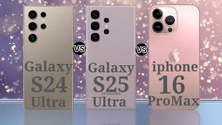 Samsung Galaxy S24 Ultra vs Samsung Galaxy S25 Ultra vs Apple iphone 16 ProMax full comparison video