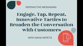 Engage. Tap. Repeat. Innovative Tactics for Customers Through Interactive Messaging