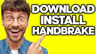 How To Download And Install Handbrake (2023)