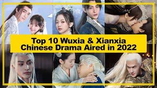 TOP 10【Wuxia & Xianxia】CHINESE Drama Aired in《2022》