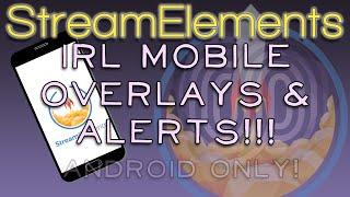 IRL Mobile Streaming Custom Alerts and Overlays - StreamElements!
