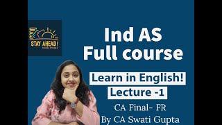 Ind AS Full course || Lecture 1 in English || By CA Swati Gupta
