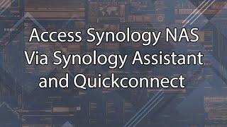 Access Synology NAS Via Synology Assistant and Quickconnect