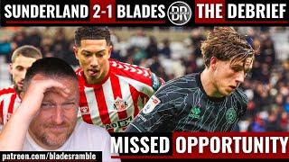 MISSED OPPORTUNITY!! | SUNDERLAND 2-1 SHEFFIELD UNITED | THE DEBRIEF!!