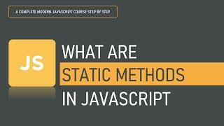 What are Static methods in JavaScript