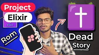 Project Elixir Custom Rom Dead. Why Project Elixir Rom In Controversy‍️