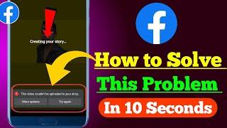 This Video Couldn't be Uploaded to Your Story Facebook | Facebook Video Upload Problem |Upload Error