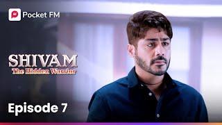 Episode 7 | Shivam : The Hidden Warrior | Pocket FM