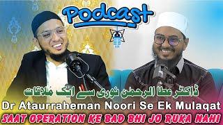 Dr Ataurraheman Noori Exclusive Conversation About Life Journey | Podcast | Interview