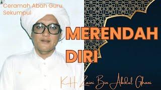 Merendah Diri | Ceramah Abah Guru Sekumpul Martapura | KH. Zaini Bin Abdul Ghani.