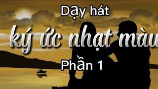 Dạy hát Ký ức nhạt màu Phần 1. GV Thu Hà.