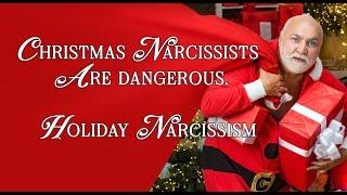 Christmas Narcissists Are Dangerous. Covert Narcissists Love the Winter Holidays!