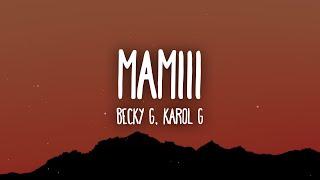 Becky G, KAROL G - MAMIII (Letra/Lyrics)