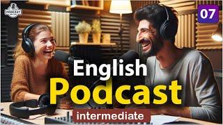 Quick Learning English with Podcast Conversation | Intermediate | Episode 07