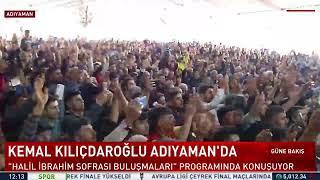 #CANLI - CHP Genel Başkanı Kemal Kılıçdaroğlu, Adıyaman'da konuşuyor
