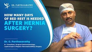 How Many Days of Bed Rest after Hernia Surgery do you Need? | Dr. Parthasarathy