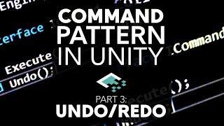 Command Pattern in Unity, Part 3: Undo/Redo Functionality