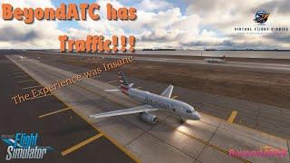 BeyondATC has Traffic Injection and It is Insane!!! | MSFS2020| Full Flight| #msfs2020 #beyondatc