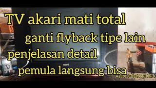 Servis tv akari mati total | modifikasi flyback , pemula pasti bisa