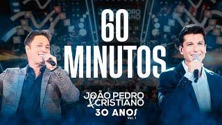 João Pedro e Cristiano - 60 Minutos (Ao Vivo 30 anos)