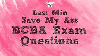 Last Min Save My Ass BCBA Exam Questions