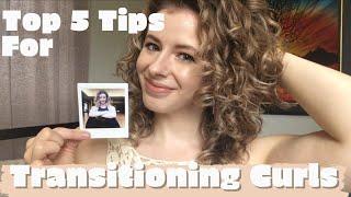 TOP FIVE TIPS FOR TRANSITIONING CURLS | How To Start Transitioning to your Natural Curls